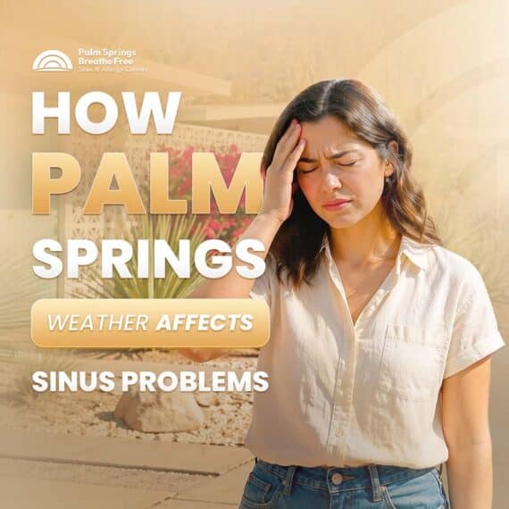 How Palm Springs Weather Affects Sinus Problems