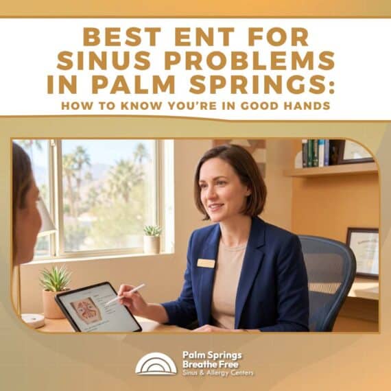 Best ENT for Sinus Problems in Palm Springs